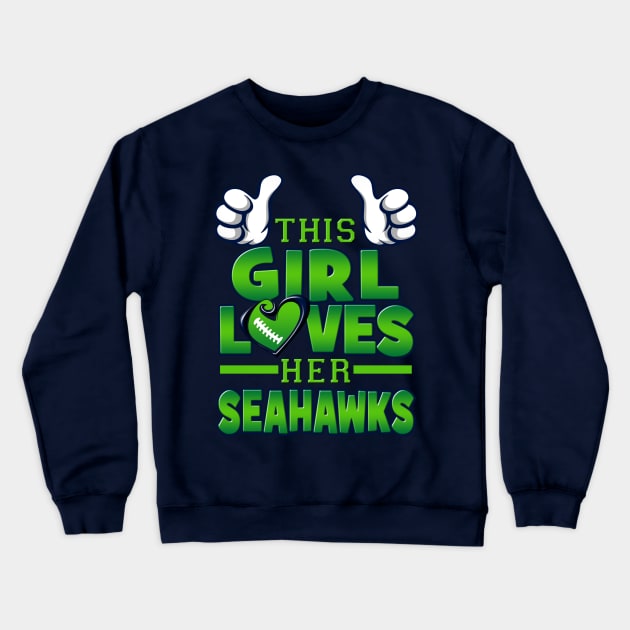 This Girl Loves Her Seahawks Football Crewneck Sweatshirt by Just Another Shirt